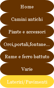 Antichit Bianchi Roberto,il camino antico in pietra e marmo,Le Ville di Monterchi (Arezzo), CAMINI ANTICHI, MATERIALI DA RECUPERO,alari antichi,pavimenti antichi in cotto,tegole e coppi antichi, ferro battuto,rame antico,portali antichi in pietra e marmo,orci antichi in cotto dell'Impruneta,fontane, statue e colonne antiche in pietra antica e marmo antico,materiali di recupero,coppi antichi,cancelli in ferro battuto,cassaforte antica,caminetti antichi,accessori per il camino,presso la Madonna del Parto.