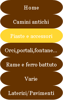 Antichit Bianchi Roberto,il camino antico in pietra e marmo,Le Ville di Monterchi (Arezzo), CAMINI ANTICHI, MATERIALI DA RECUPERO,alari antichi,pavimenti antichi in cotto,tegole e coppi antichi, ferro battuto,rame antico,portali antichi in pietra e marmo,orci antichi in cotto dell'Impruneta,fontane, statue e colonne antiche in pietra antica e marmo antico,materiali di recupero,coppi antichi,cancelli in ferro battuto,cassaforte antica,caminetti antichi,accessori per il camino,presso la Madonna del Parto.