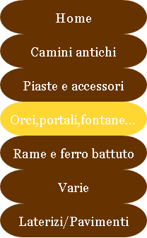 Antichit Bianchi Roberto,il camino antico in pietra e marmo,Le Ville di Monterchi (Arezzo), CAMINI ANTICHI, MATERIALI DA RECUPERO,alari antichi,pavimenti antichi in cotto,tegole e coppi antichi, ferro battuto,rame antico,portali antichi in pietra e marmo,orci antichi in cotto dell'Impruneta,fontane, statue e colonne antiche in pietra antica e marmo antico,materiali di recupero,coppi antichi,cancelli in ferro battuto,cassaforte antica,caminetti antichi,accessori per il camino,presso la Madonna del Parto.