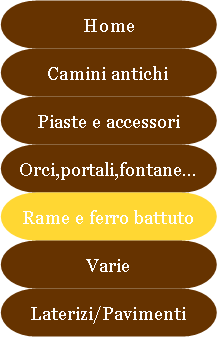 Antichit Bianchi Roberto,il camino antico in pietra e marmo,Le Ville di Monterchi (Arezzo), CAMINI ANTICHI, MATERIALI DA RECUPERO,alari antichi,pavimenti antichi in cotto,tegole e coppi antichi, ferro battuto,rame antico,portali antichi in pietra e marmo,orci antichi in cotto dell'Impruneta,fontane, statue e colonne antiche in pietra antica e marmo antico,materiali di recupero,coppi antichi,cancelli in ferro battuto,cassaforte antica,caminetti antichi,accessori per il camino,presso la Madonna del Parto.